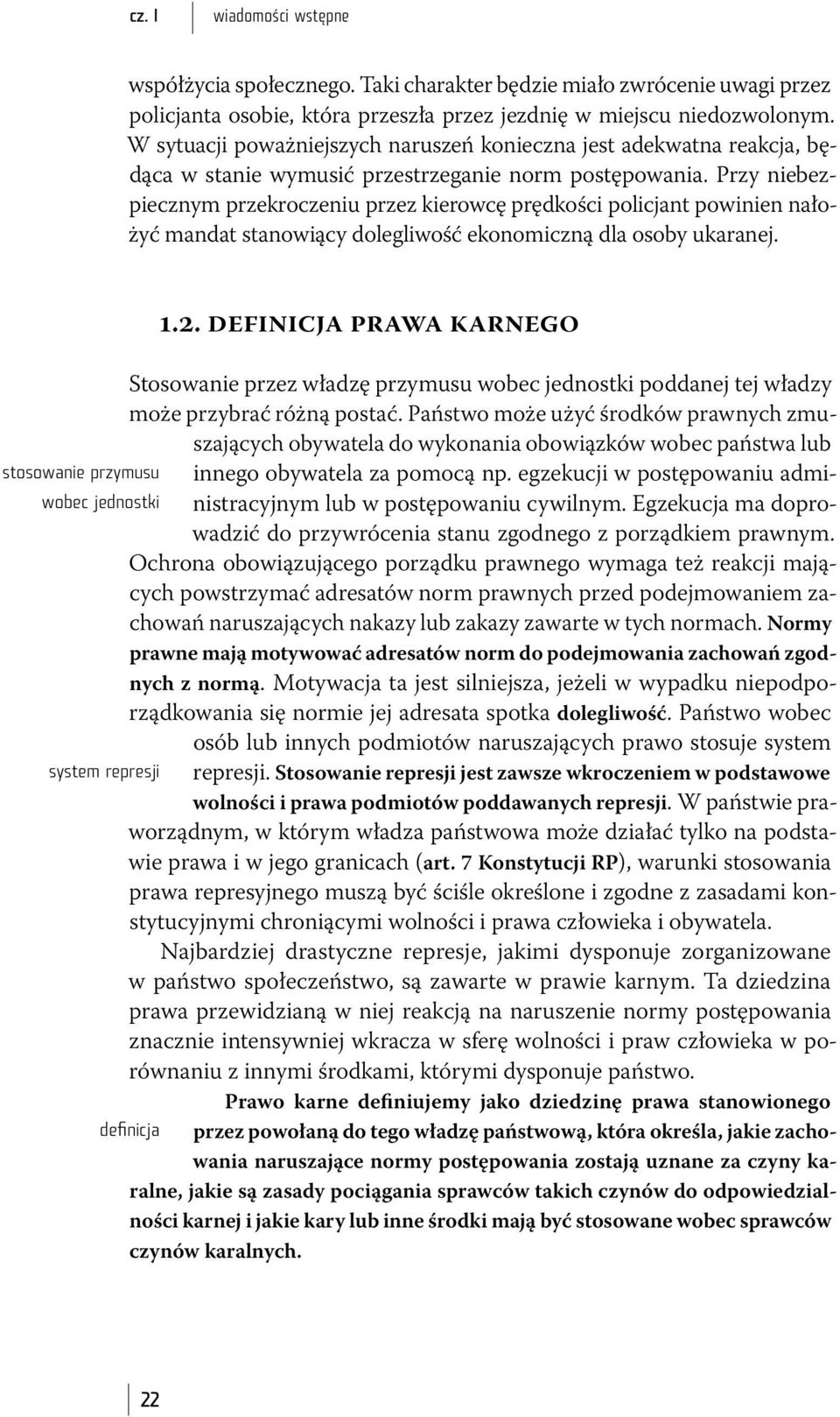 Przy niebezpiecznym przekroczeniu przez kierowcę prędkości policjant powinien nałożyć mandat stanowiący dolegliwość ekonomiczną dla osoby ukaranej.