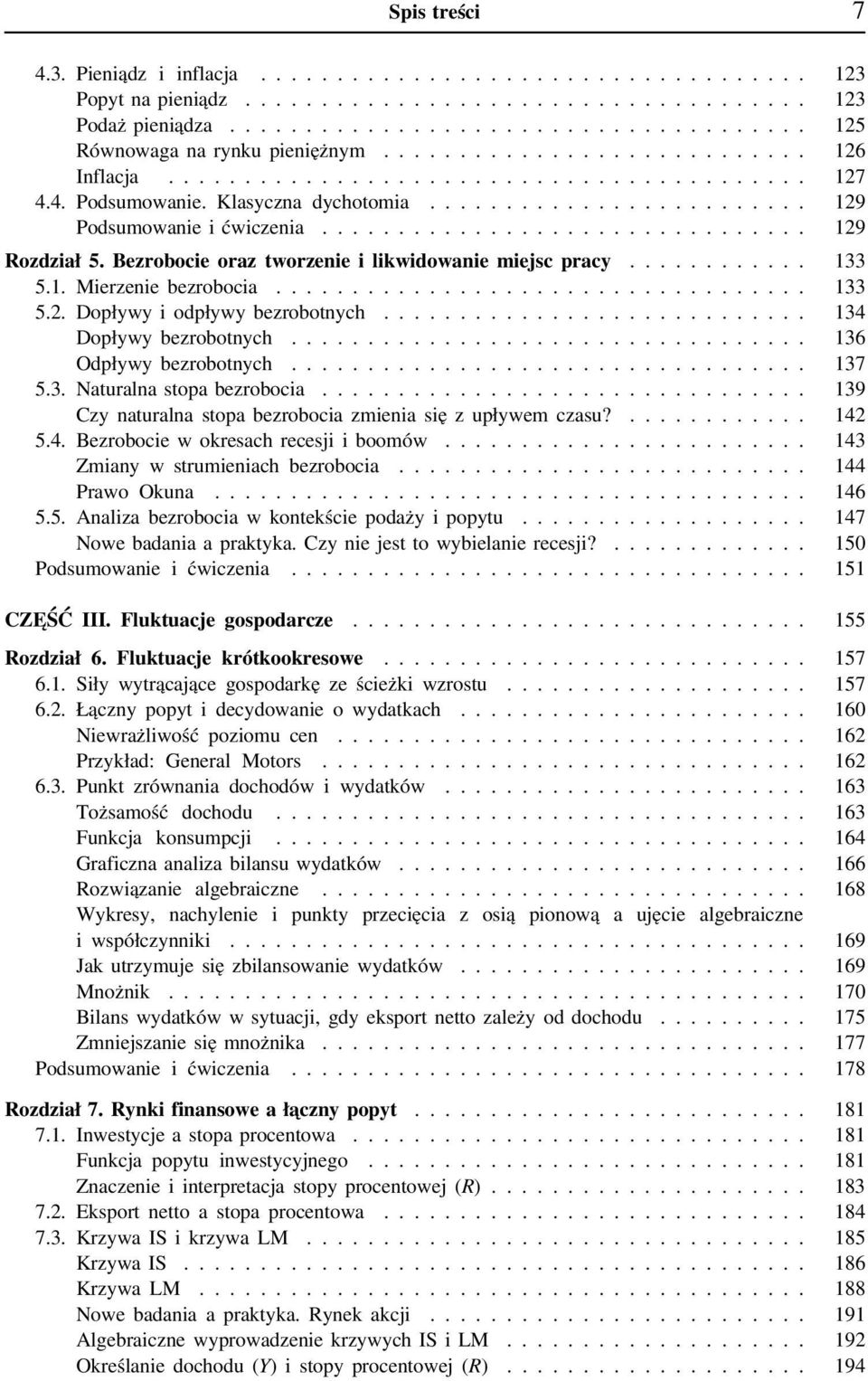 Bezrobocie oraz tworzenie i likwidowanie miejsc pracy............ 133 5.1. Mierzenie bezrobocia................................... 133 5.2. Dopływy i odpływy bezrobotnych............................ 134 Dopływy bezrobotnych.