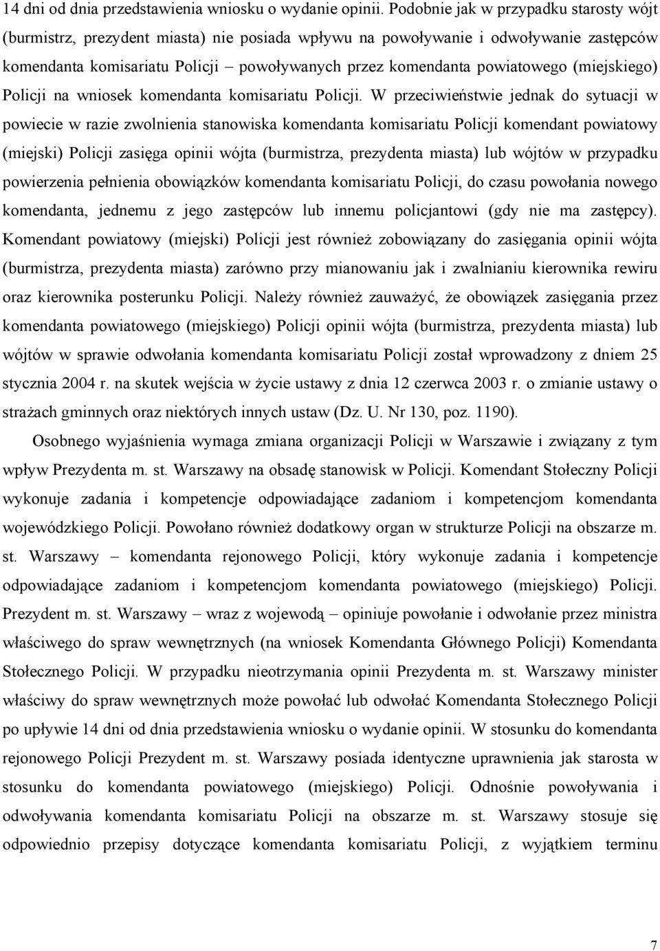 (miejskiego) Policji na wniosek komendanta komisariatu Policji.