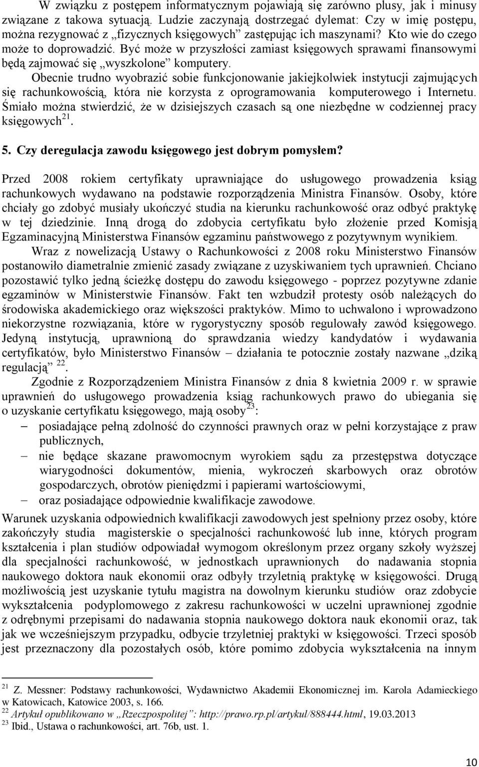 Być może w przyszłości zamiast księgowych sprawami finansowymi będą zajmować się wyszkolone komputery.