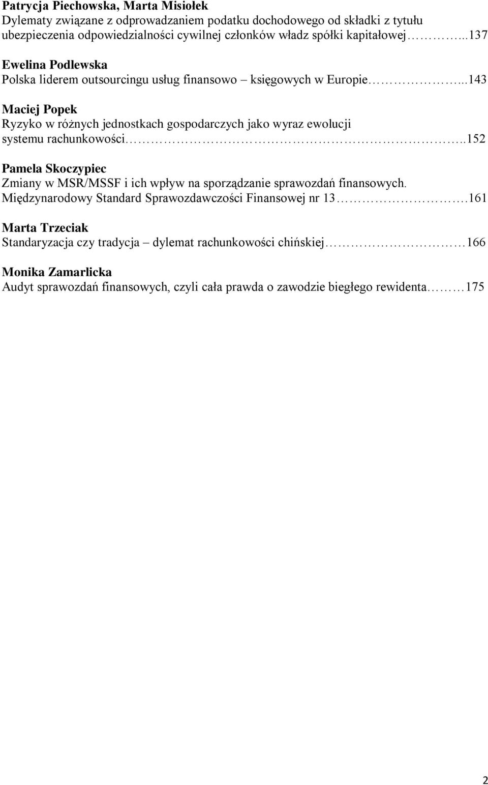 ..143 Maciej Popek Ryzyko w różnych jednostkach gospodarczych jako wyraz ewolucji systemu rachunkowości.