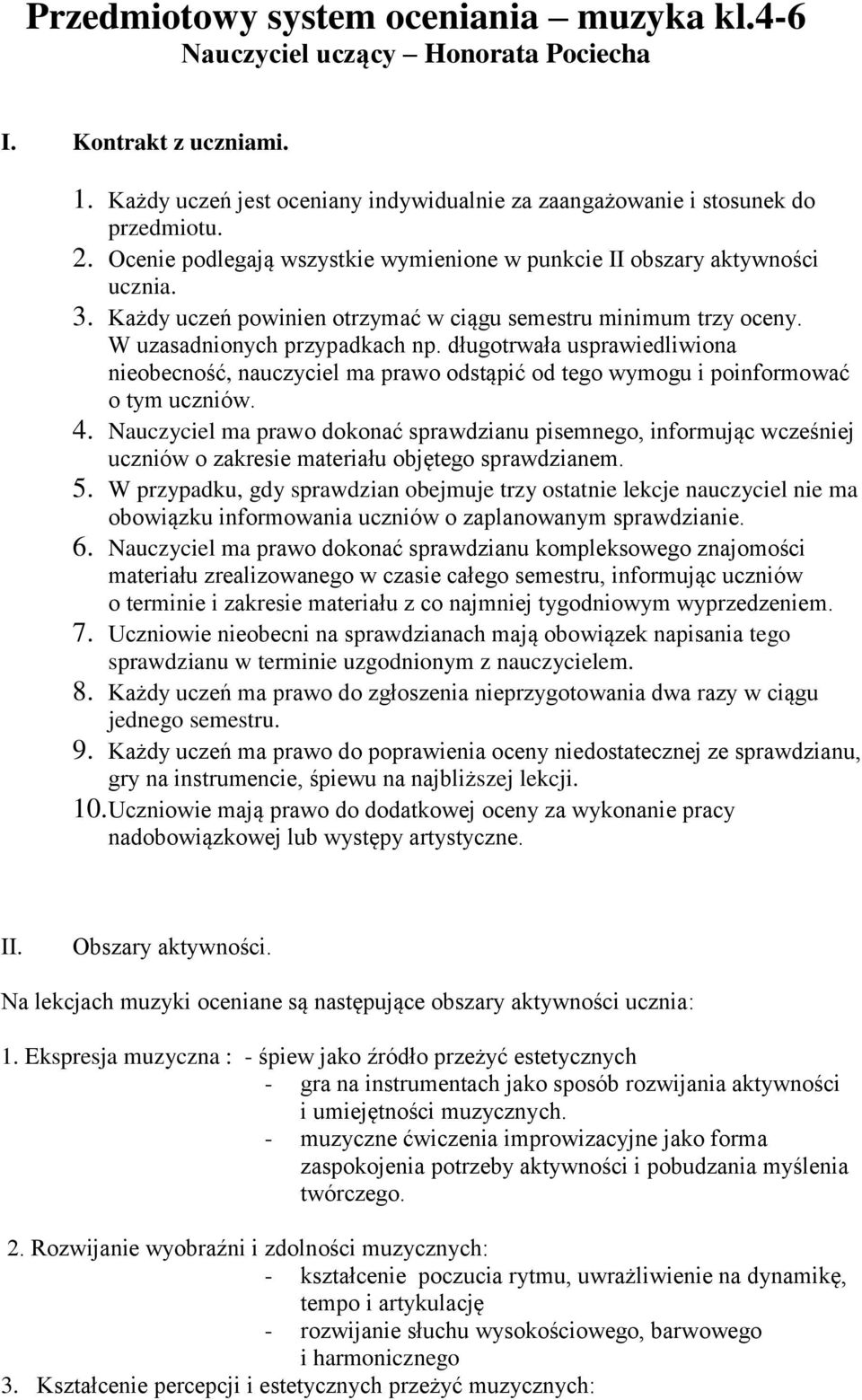 długotrwała usprawiedliwiona nieobecność, nauczyciel ma prawo odstąpić od tego wymogu i poinformować o tym uczniów. 4.