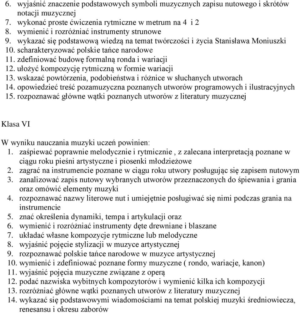 zdefiniować budowę formalną ronda i wariacji 12. ułożyć kompozycję rytmiczną w formie wariacji 13. wskazać powtórzenia, podobieństwa i różnice w słuchanych utworach 14.