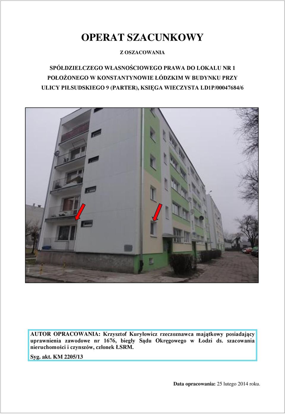 OPRACOWANIA: Krzysztof Kuryłowicz rzeczoznawca majątkowy posiadający uprawnienia zawodowe nr 1676, biegły