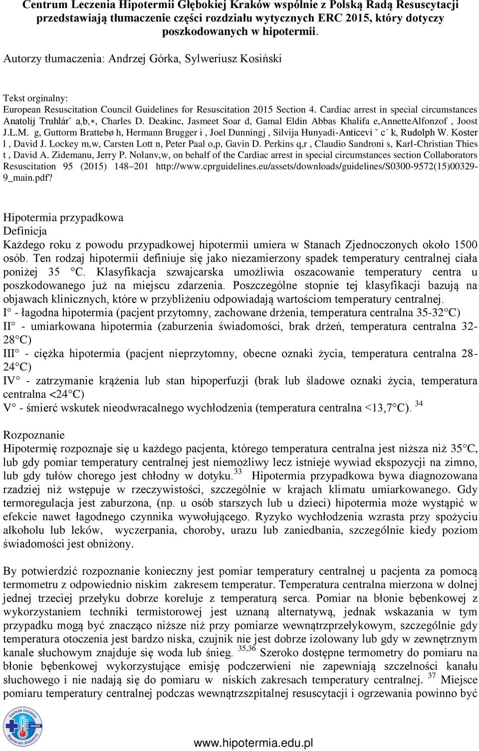 Cardiac arrest in special circumstances Anatolij Truhlárˇ a,b,, Charles D. Deakinc, Jasmeet Soar d, Gamal Eldin Abbas Khalifa e,annettealfonzof, Joost J.L.M.