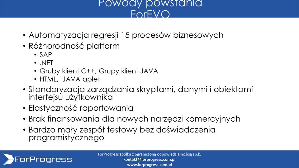 skryptami, danymi i obiektami interfejsu użytkownika Elastyczność raportowania Brak