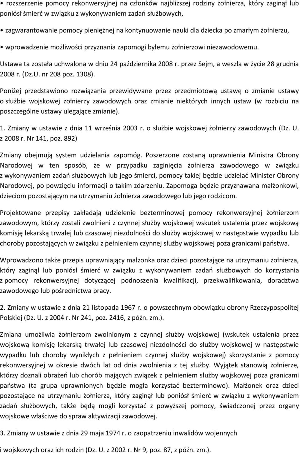 przez Sejm, a weszła w życie 28 grudnia 2008 r. (Dz.U. nr 208 poz. 1308).