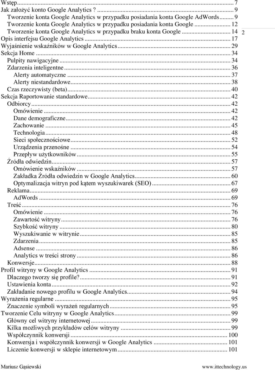 .. 17 Wyjaśnienie wskaźników w Google Analytics... 29 Sekcja Home... 34 Pulpity nawigacyjne... 34 Zdarzenia inteligentne... 36 Alerty automatyczne... 37 Alerty niestandardowe.