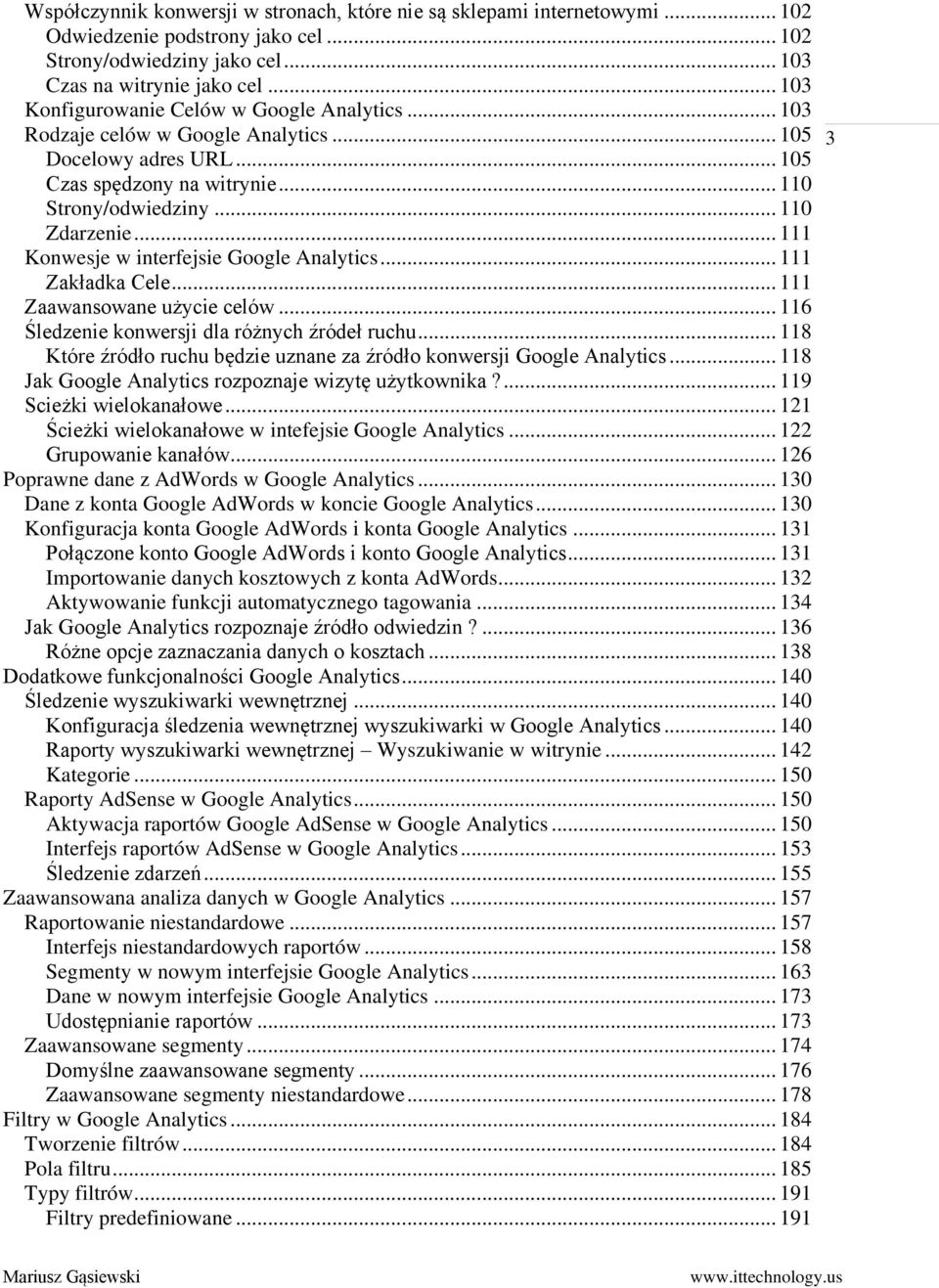 .. 111 Konwesje w interfejsie Google Analytics... 111 Zakładka Cele... 111 Zaawansowane użycie celów... 116 Śledzenie konwersji dla różnych źródeł ruchu.