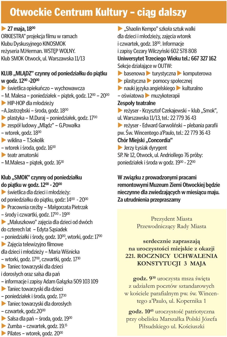 Jastrzębski środa, godz. 18 00 plastyka M.Duraj poniedziałek, godz. 17 00 zespół ludowy Mlądz G.Powałka wtorek, godz. 18 00 wiklina T.Sokolik wtorek i środa, godz. 16 00 teatr amatorski M.