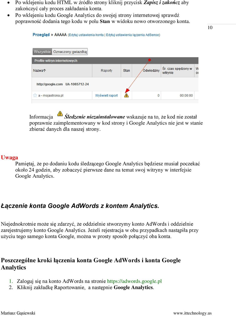 10 Informacja Śledzenie niezainstalowane wskazuje na to, że kod nie został poprawnie zaimplementowany w kod strony i Google Analytics nie jest w stanie zbierać danych dla naszej strony.