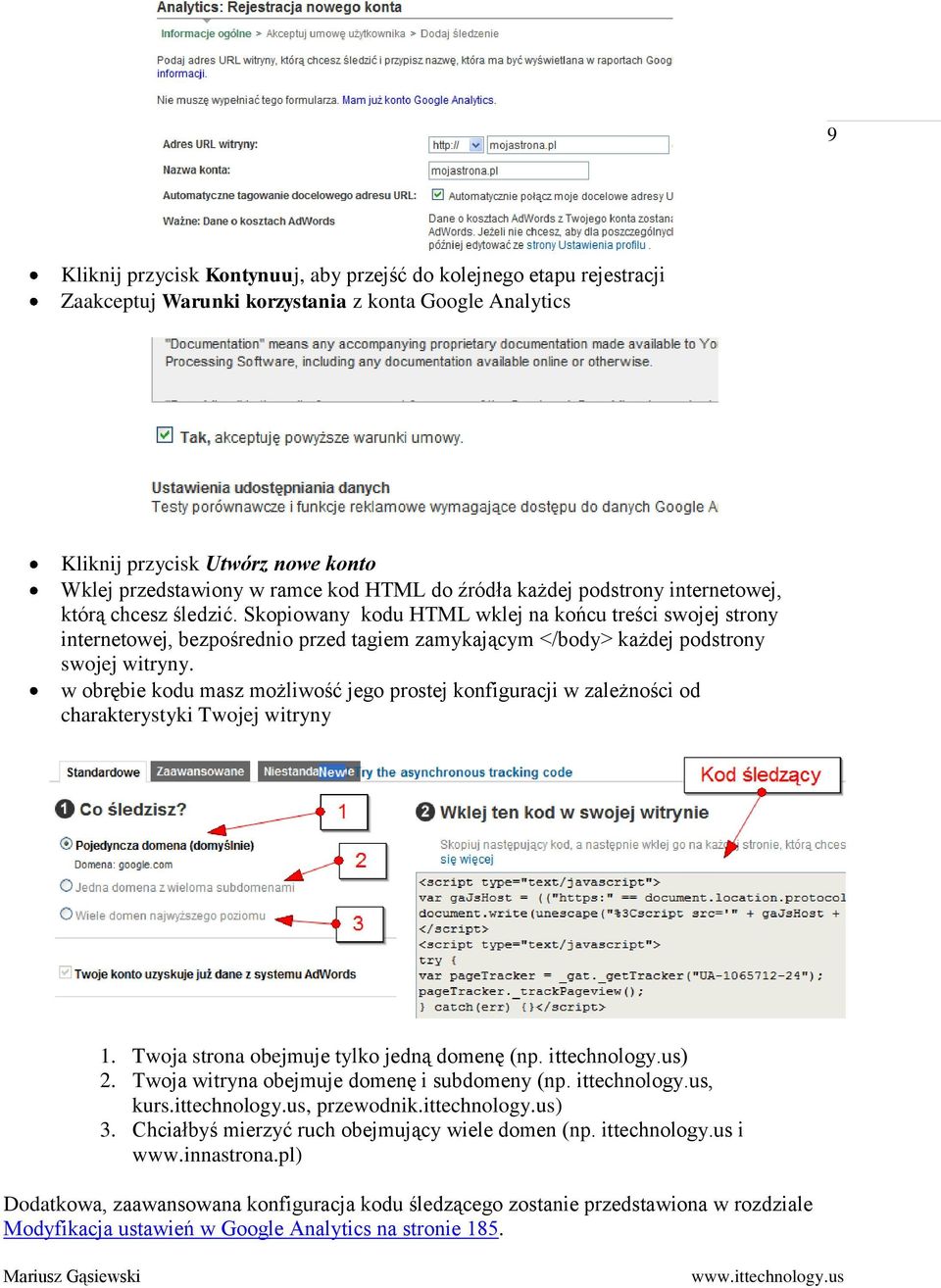 Skopiowany kodu HTML wklej na końcu treści swojej strony internetowej, bezpośrednio przed tagiem zamykającym </body> każdej podstrony swojej witryny.