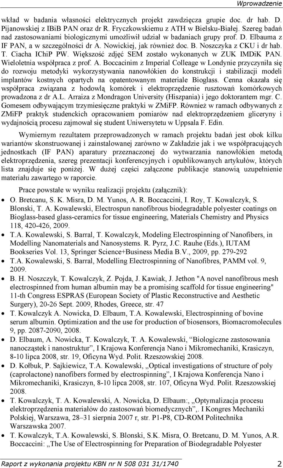 Ciacha IChiP PW. Większość zdjęć SEM zostało wykonanych w ZUK IMDiK PAN. Wieloletnia współpraca z prof. A.