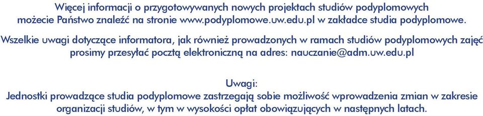 Wszelkie uwagi dotyczące informatora, jak również prowadzonych w ramach zajęć prosimy przesyłać pocztą elektroniczną