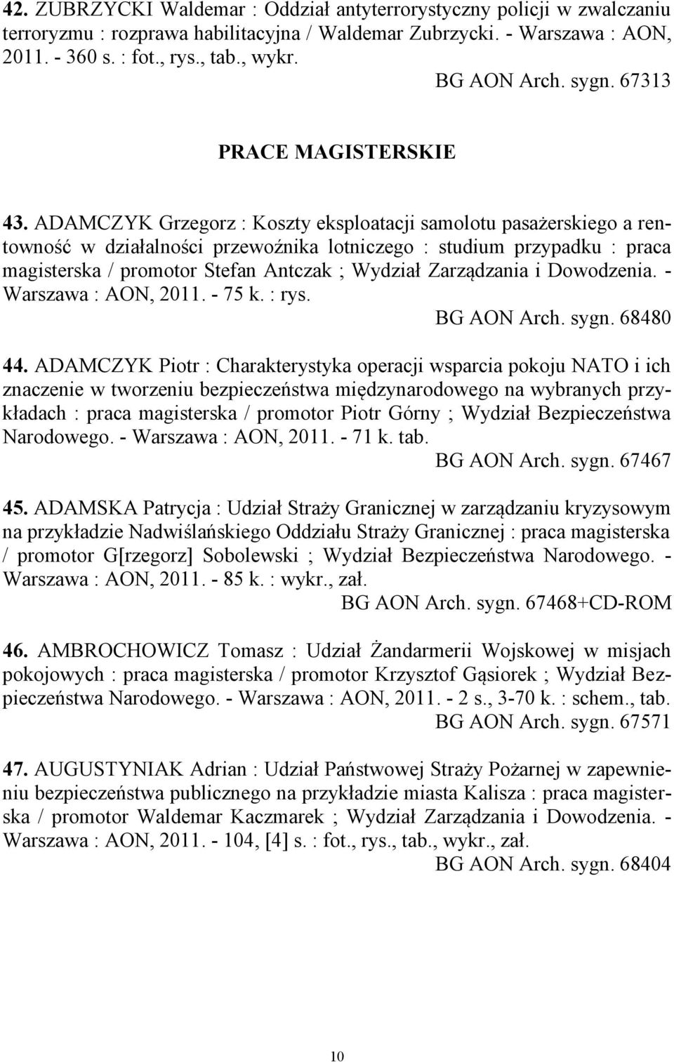 ADAMCZYK Grzegorz : Koszty eksploatacji samolotu pasażerskiego a rentowność w działalności przewoźnika lotniczego : studium przypadku : praca magisterska / promotor Stefan Antczak ; Wydział