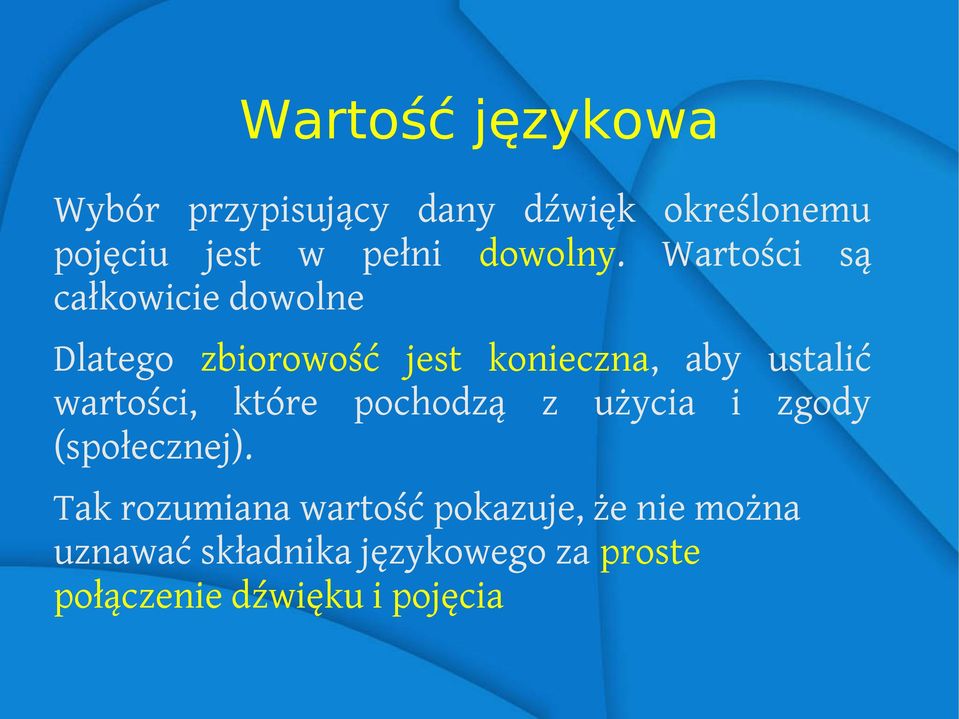 Wartości są całkowicie dowolne Dlatego zbiorowość jest konieczna, aby ustalić