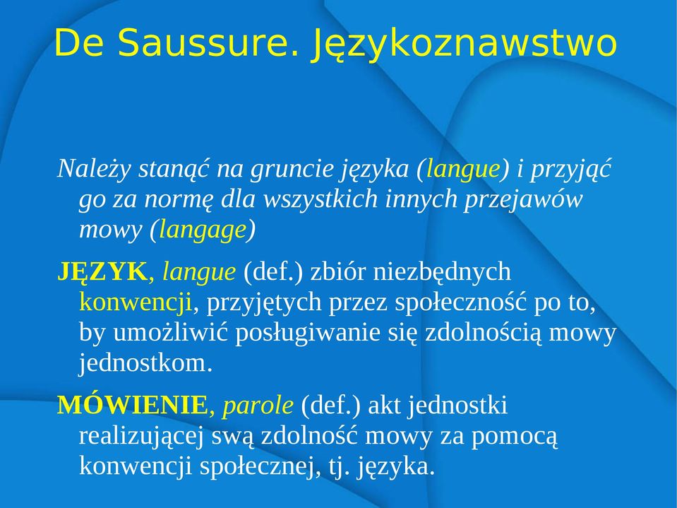 innych przejawów mowy (langage) JĘZYK, langue (def.