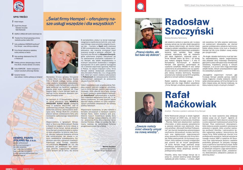 HEMPADUR AvantGuard firmy Hempel - nowa definicja antykorozji Firma Hempel zabezpiecza największą turbinę wiatrową na świecie Hala wysokiego składowania firmy CCC w Polkowicach Powłoka ochronna