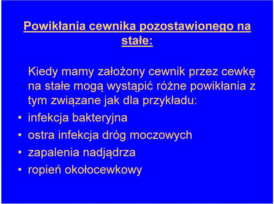 powikłania z tym związane jak dla przykładu: infekcja