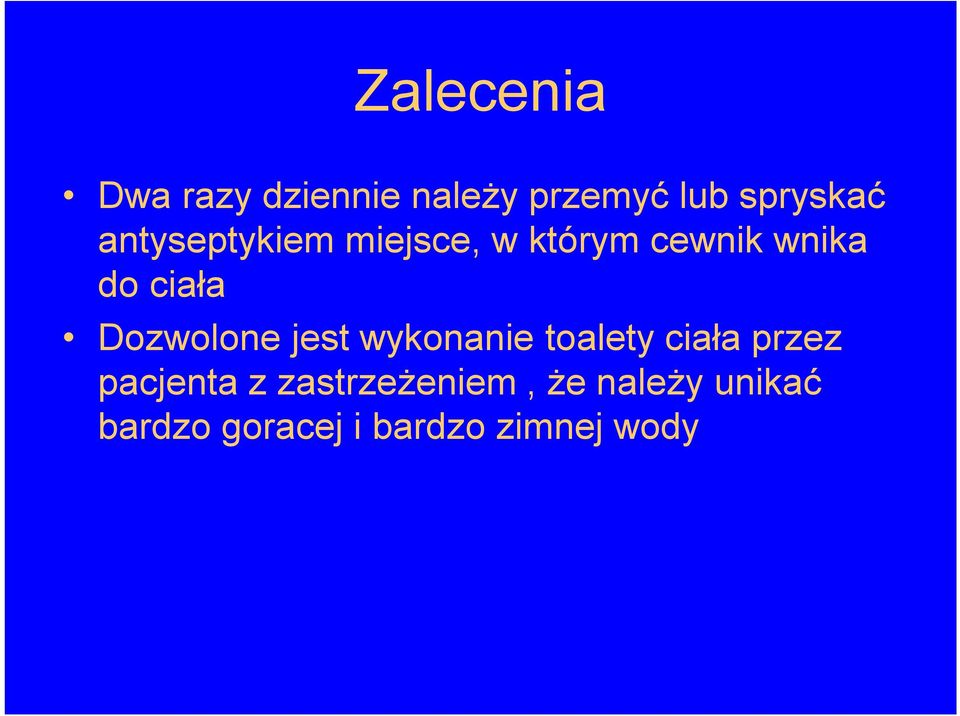 Dozwolone jest wykonanie toalety ciała przez pacjenta z