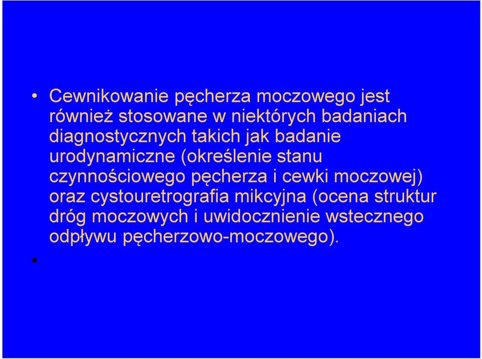 czynnościowego pęcherza i cewki moczowej) oraz cystouretrografia mikcyjna