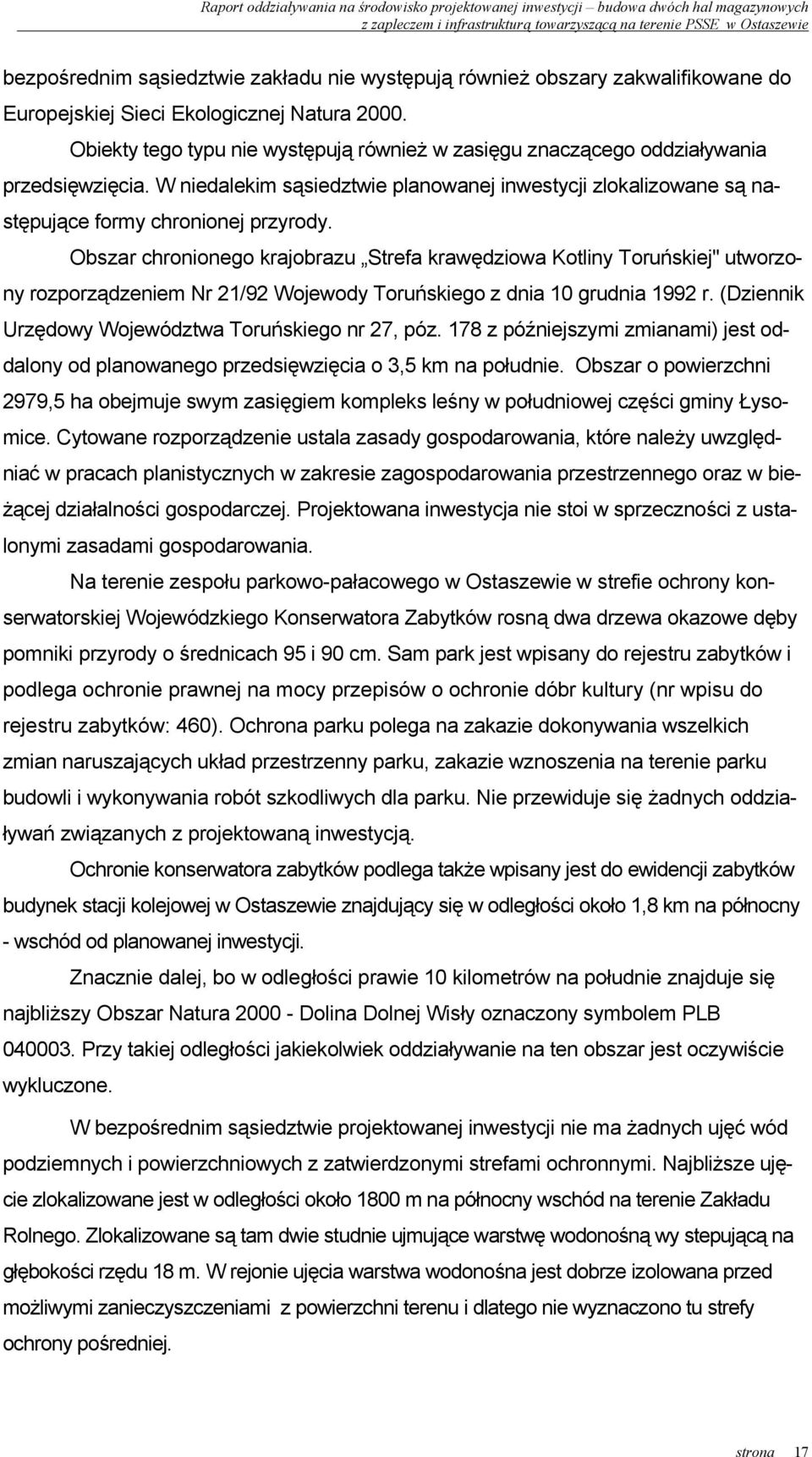 Obszar chronionego krajobrazu Strefa krawędziowa Kotliny Toruńskiej" utworzony rozporządzeniem Nr 21/92 Wojewody Toruńskiego z dnia 10 grudnia 1992 r.