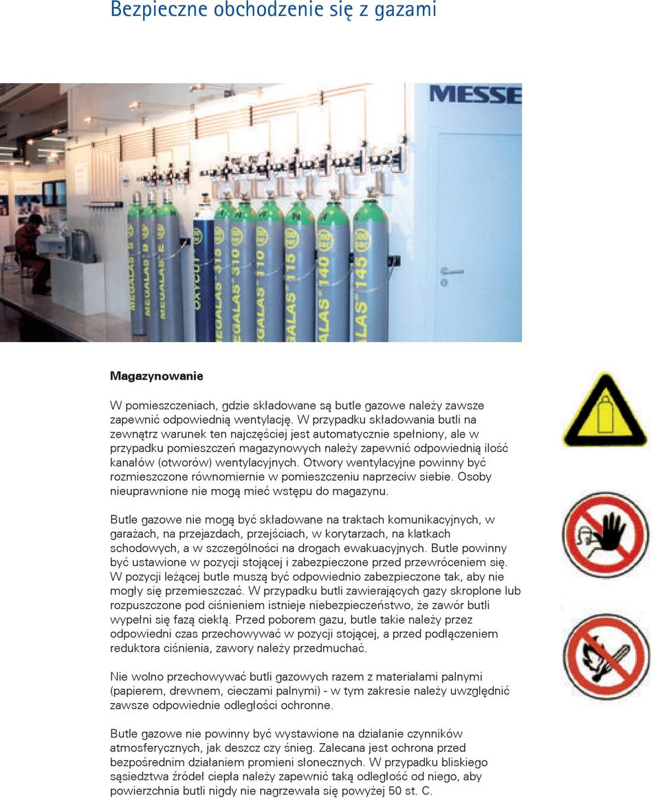 wentylacyjnych. Otwory wentylacyjne powinny być rozmieszczone równomiernie w pomieszczeniu naprzeciw siebie. Osoby nieuprawnione nie mogą mieć wstępu do magazynu.