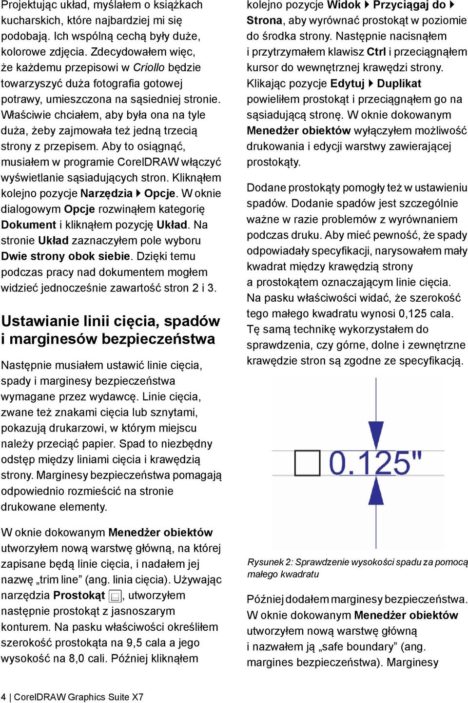 Właściwie chciałem, aby była ona na tyle duża, żeby zajmowała też jedną trzecią strony z przepisem. Aby to osiągnąć, musiałem w programie CorelDRAW włączyć wyświetlanie sąsiadujących stron.