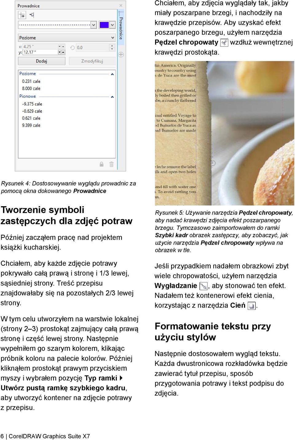 Rysunek 4: Dostosowywanie wyglądu prowadnic za pomocą okna dokowanego Prowadnice Tworzenie symboli zastępczych dla zdjęć potraw Później zacząłem pracę nad projektem książki kucharskiej.