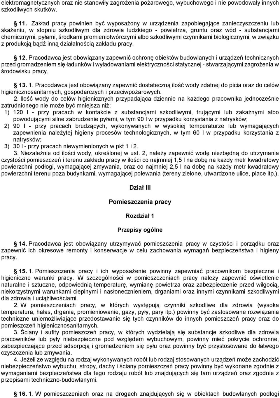 pyłami, środkami promieniotwórczymi albo szkodliwymi czynnikami biologicznymi, w związku z produkcją bądź inną działalnością zakładu pracy. 12.