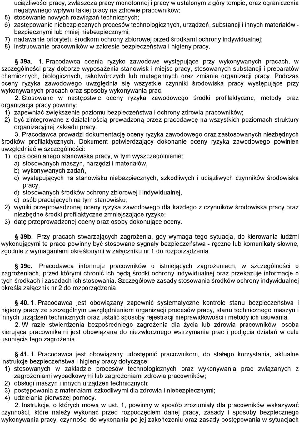 zbiorowej przed środkami ochrony indywidualnej; 8) instruowanie pracowników w zakresie bezpieczeństwa i higieny pracy. 39a. 1.