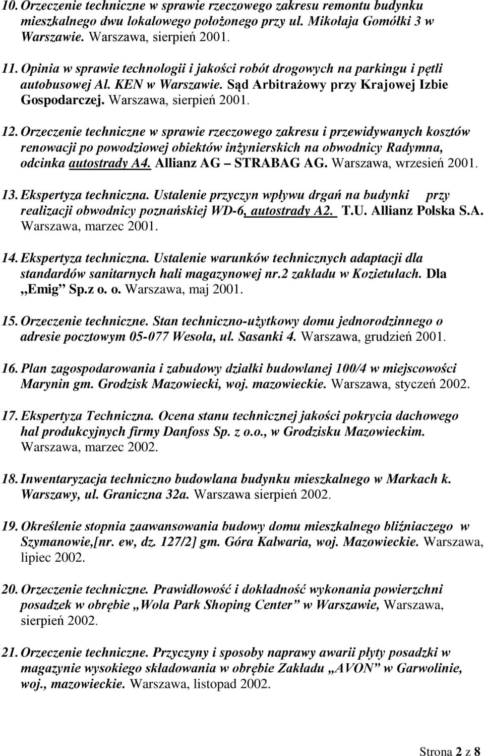 Orzeczenie techniczne w sprawie rzeczowego zakresu i przewidywanych kosztów renowacji po powodziowej obiektów inżynierskich na obwodnicy Radymna, odcinka autostrady A4. Allianz AG STRABAG AG.