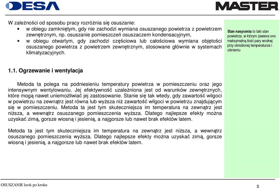 systemach klimatyzacyjnych. Stan nasycenia to taki stan powietrza, w którym zawiera ono maksymalną ilość pary wodnej przy określonej temperaturze i ciśnieniu 1.