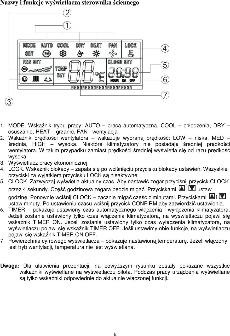 W takim przypadku zamiast prędkości średniej wyświetla się od razu prędkość wysoka. 3. Wyświetlacz pracy ekonomicznej. 4. LOCK. Wskaźnik blokady zapala się po wciśnięciu przycisku blokady ustawień.