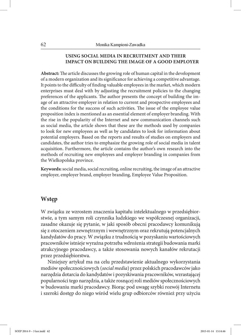 It points to the difficulty of finding valuable employees in the market, which modern enterprises must deal with by adjusting the recruitment policies to the changing preferences of the applicants.