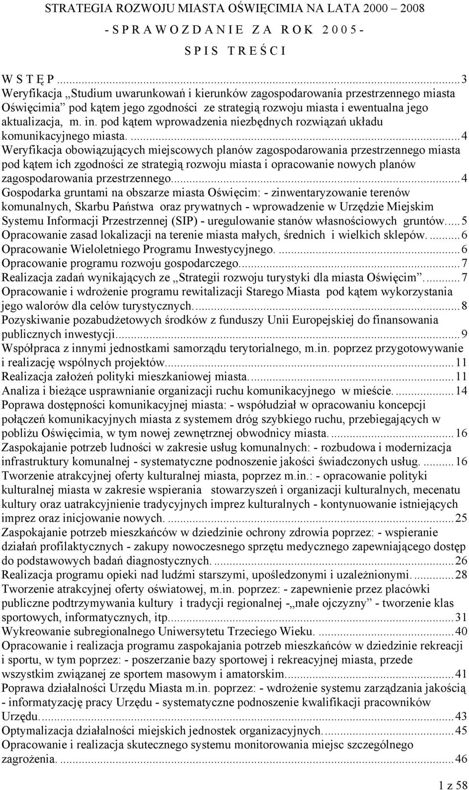 pod kątem wprowadzenia niezbędnych rozwiązań układu komunikacyjnego miasta.