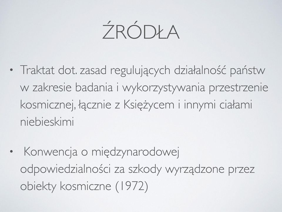 wykorzystywania przestrzenie kosmicznej, łącznie z Księżycem i