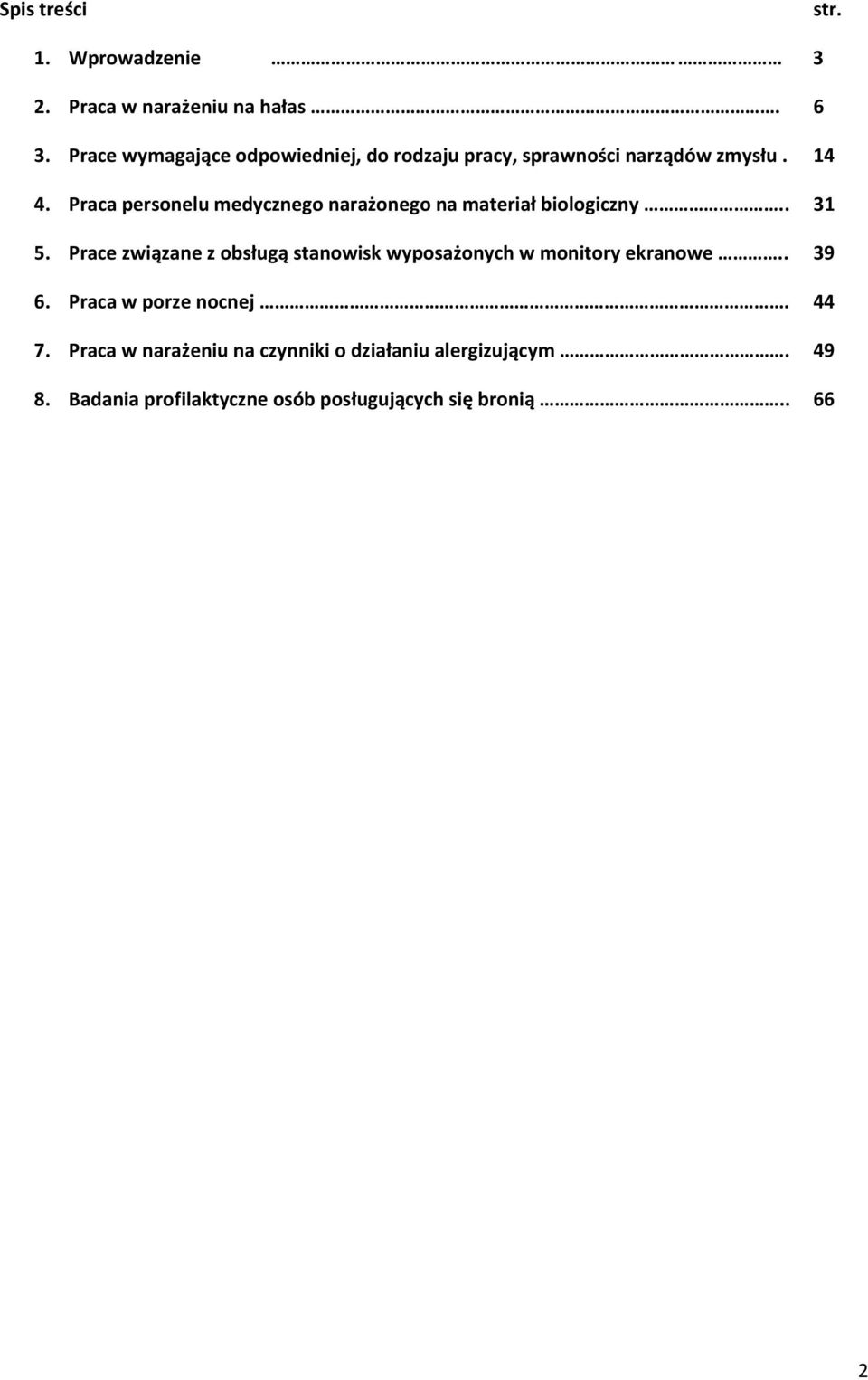 Praca personelu medycznego narażonego na materiał biologiczny.. 31 5.