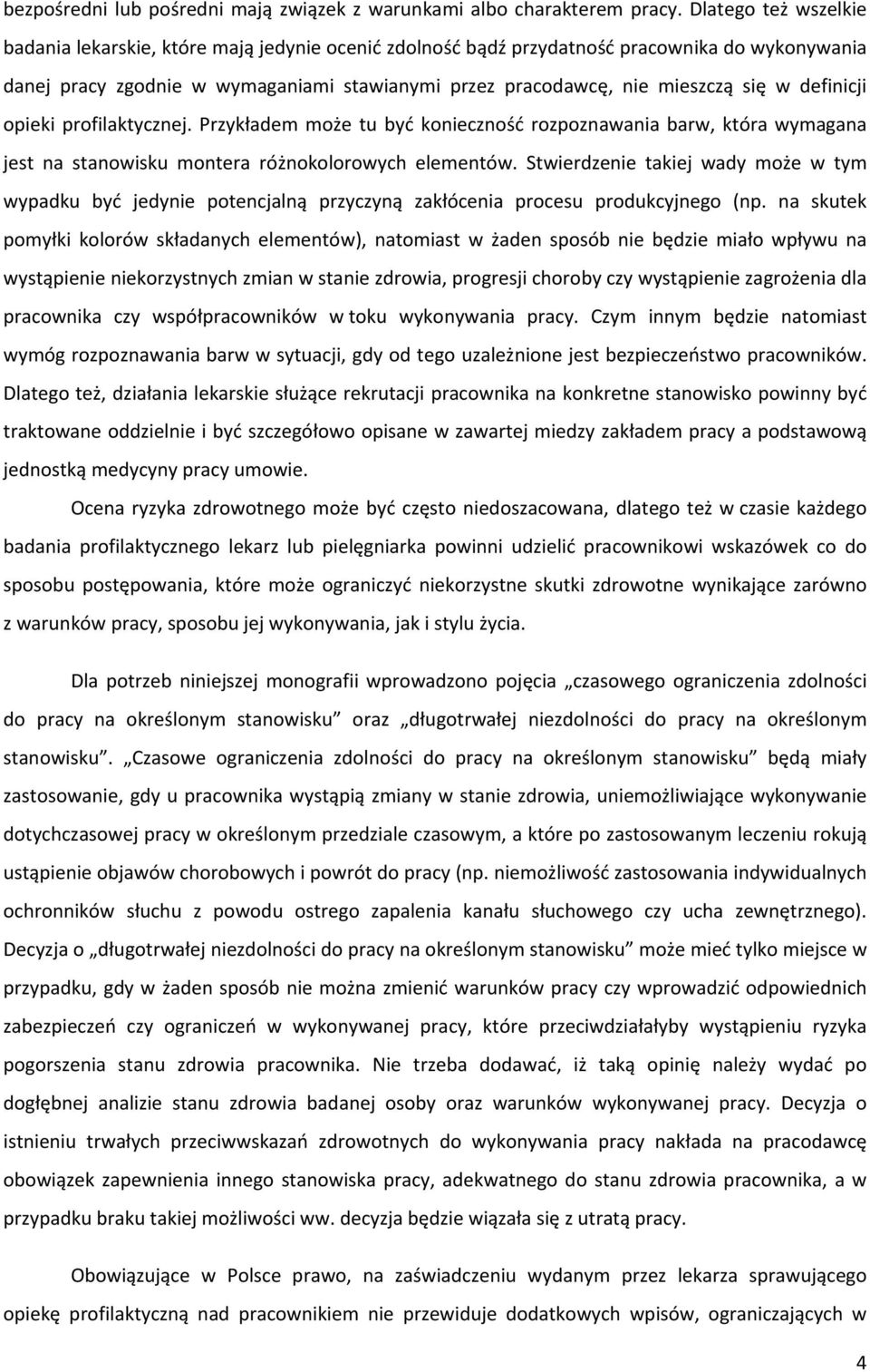 definicji opieki profilaktycznej. Przykładem może tu być konieczność rozpoznawania barw, która wymagana jest na stanowisku montera różnokolorowych elementów.