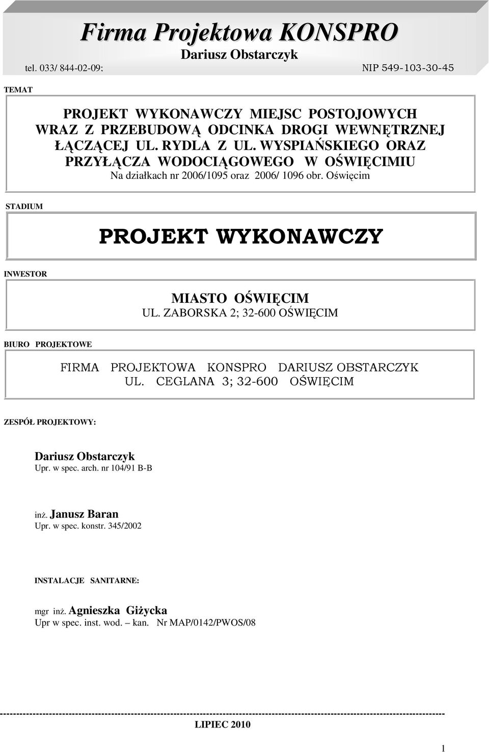 WYSPIAŃSKIEGO ORAZ PRZYŁĄCZA WODOCIĄGOWEGO W OŚWIĘCIMIU Na działkach nr 2006/1095 oraz 2006/ 1096 obr. Oświęcim STADIUM PROJEKT WYKONAWCZY INWESTOR MIASTO OŚWIĘCIM UL.