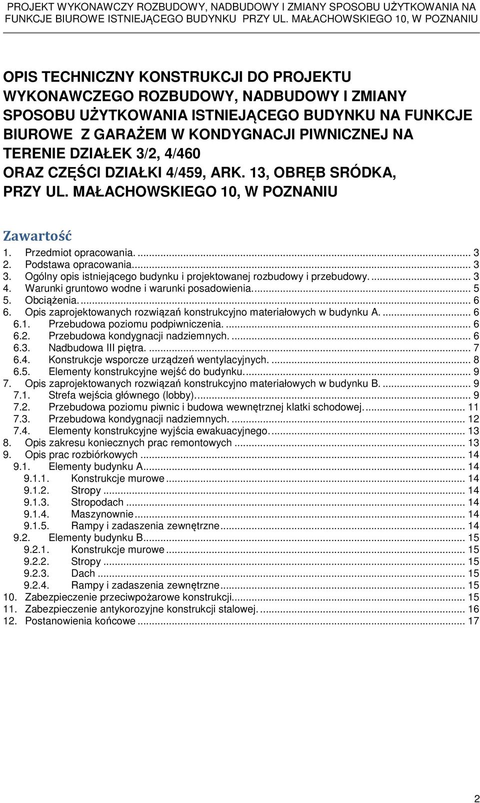 Ogólny opis istniejącego budynku i projektowanej rozbudowy i przebudowy.... 3 4. Warunki gruntowo wodne i warunki posadowienia... 5 5. Obciążenia... 6 6.