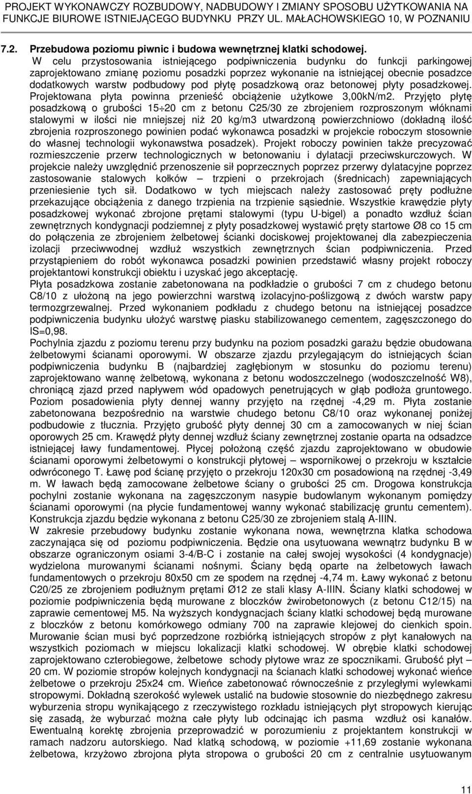 pod płytę posadzkową oraz betonowej płyty posadzkowej. Projektowana płyta powinna przenieść obciążenie użytkowe 3,00kN/m2.