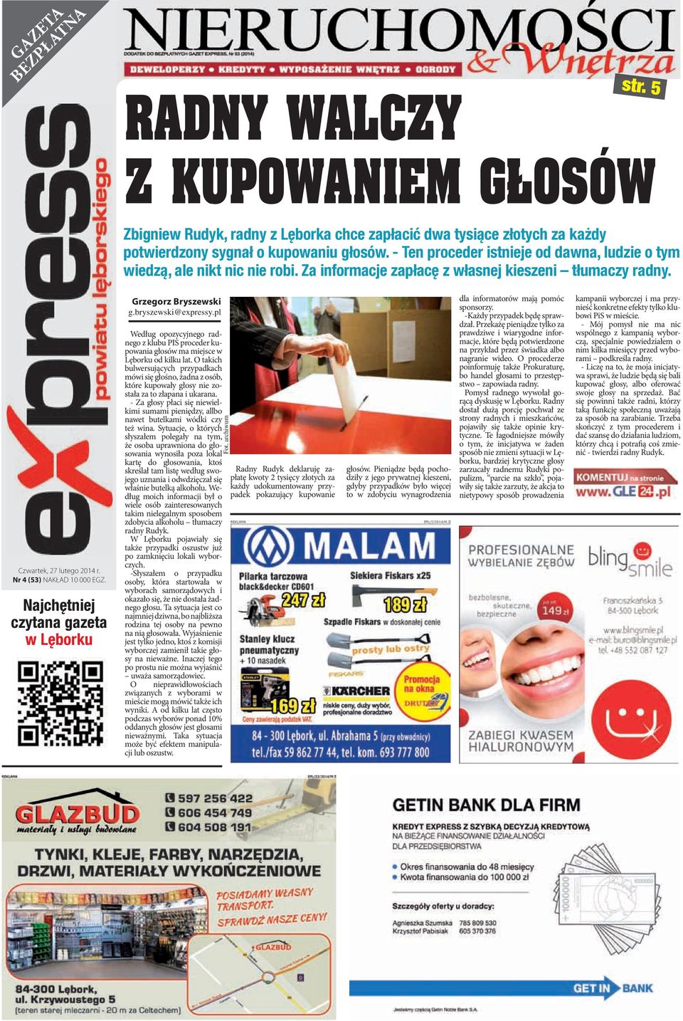 Najchętniej czytana gazeta w Lęborku Grzegorz Bryszewski g.bryszewski@expressy.pl Według opozycyjnego radnego z klubu PIS proceder kupowania głosów ma miejsce w Lęborku od kilku lat.
