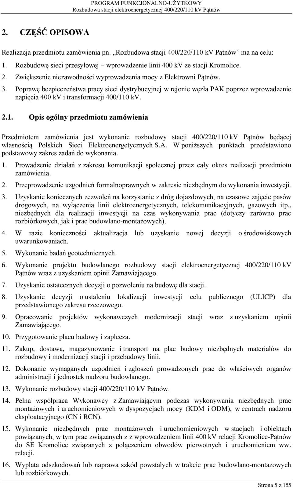 Poprawę bezpieczeństwa pracy sieci dystrybucyjnej w rejonie węzła PAK poprzez wprowadzenie napięcia 400 kv i transformacji 400/11