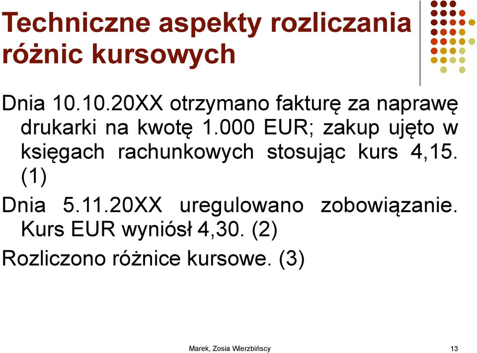 000 EUR; zakup ujęto w księgach rachunkowych stosując kurs 4,15.
