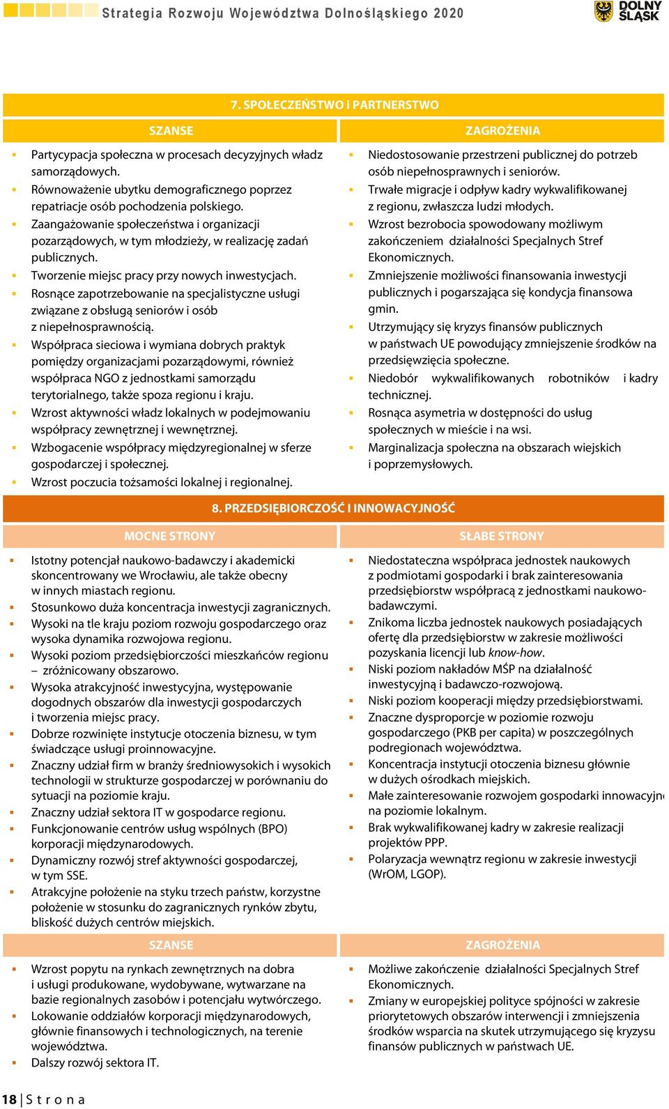 Rosnące zapotrzebowanie na specjalistyczne usługi związane z obsługą seniorów i osób z niepełnosprawnością.