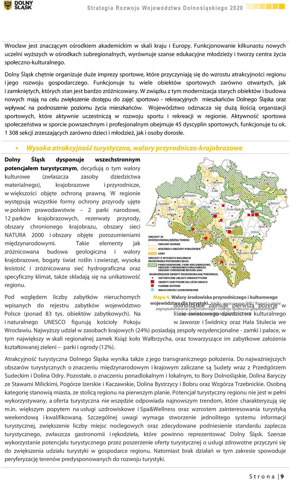 Dolny Śląsk chętnie organizuje duże imprezy sportowe, które przyczyniają się do wzrostu atrakcyjności regionu i jego rozwoju gospodarczego.