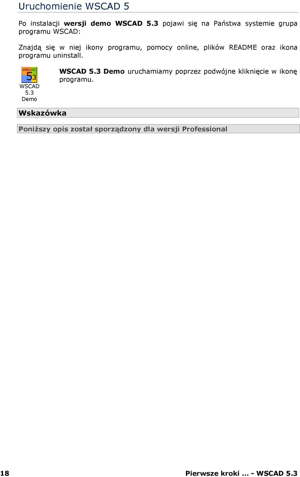 online, plików README oraz ikona programu uninstall. WSCAD 5.3 Demo WSCAD 5.