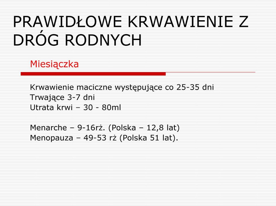 dni Utrata krwi 30-80ml Menarche 9-16rż.