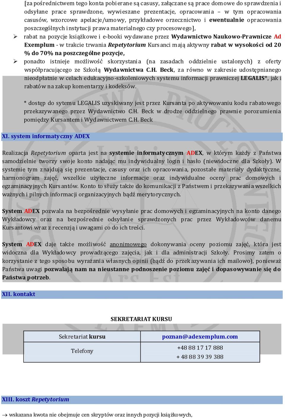 Naukowo-Prawnicze Ad Exemplum - w trakcie trwania Repetytorium Kursanci mają aktywny rabat w wysokości od 20 % do 70% na poszczególne pozycje, ponadto istnieje możliwość skorzystania (na zasadach